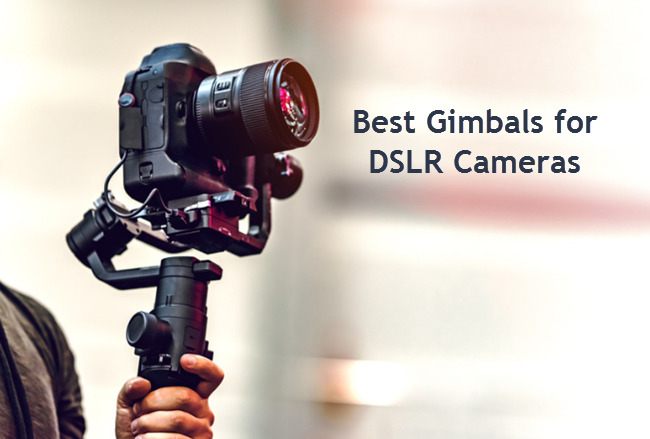 Best Gimbals for DSLR Camera