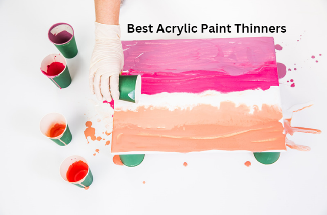 Best Acrylic Paint Thinners