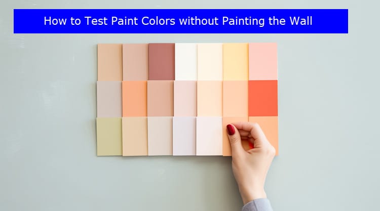 How to Test Paint Colors without Painting the Wall