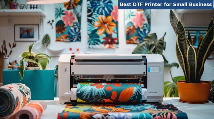 Best DTF Printer for Small Business